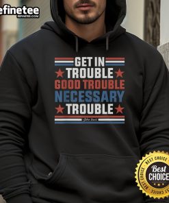 John Lewis protest hoodie featuring 'Get In Good Necessary Trouble' slogan, promoting activism and civil rights.