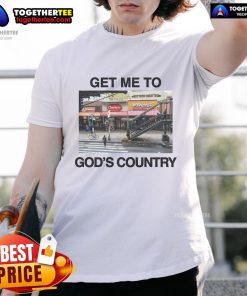Alt Text: Nice Get Me To God's Country T-Shirt featuring a scenic design, perfect for nature lovers and outdoor enthusiasts.