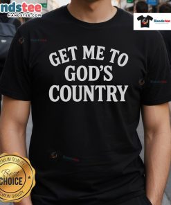 Nice Get Me To Gods Retro Groovy Country Quote Saying T-Shirt featuring a colorful vintage design and catchy phrase.