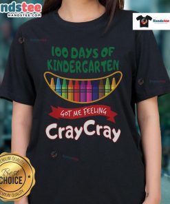 Nice Got Me Feeling Cray Cray 100 Days of Kindergarten ladies tee featuring playful graphics and vibrant colors.