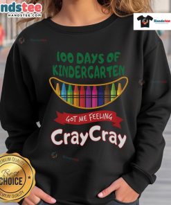 Nice Got Me Feeling Cray Cray 100 Days of Kindergarten sweatshirt in vibrant colors, perfect for celebrating the milestone.