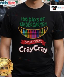 Nice Got Me Feeling Cray Cray 100 Days Of Kindergarten T-Shirt, perfect for celebrating 100 days of school in style.
