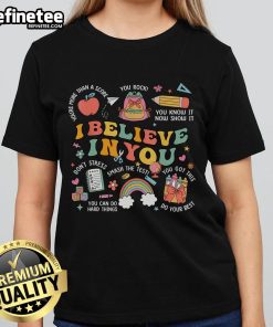 Nice Groovy Believe You Test Tee for Teachers - Inspirational shirt for testing day, motivating educators to do their best.