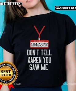 Funny 'Nice Hello I'm The Manager' tee for women, perfect for casual outings and humorous gifts. Don't tell Karen!