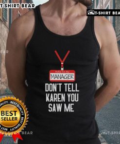 Funny tank top design saying 'Nice, Hello, I'm the Manager, Don't Tell Karen You Saw Me' for casual wear.