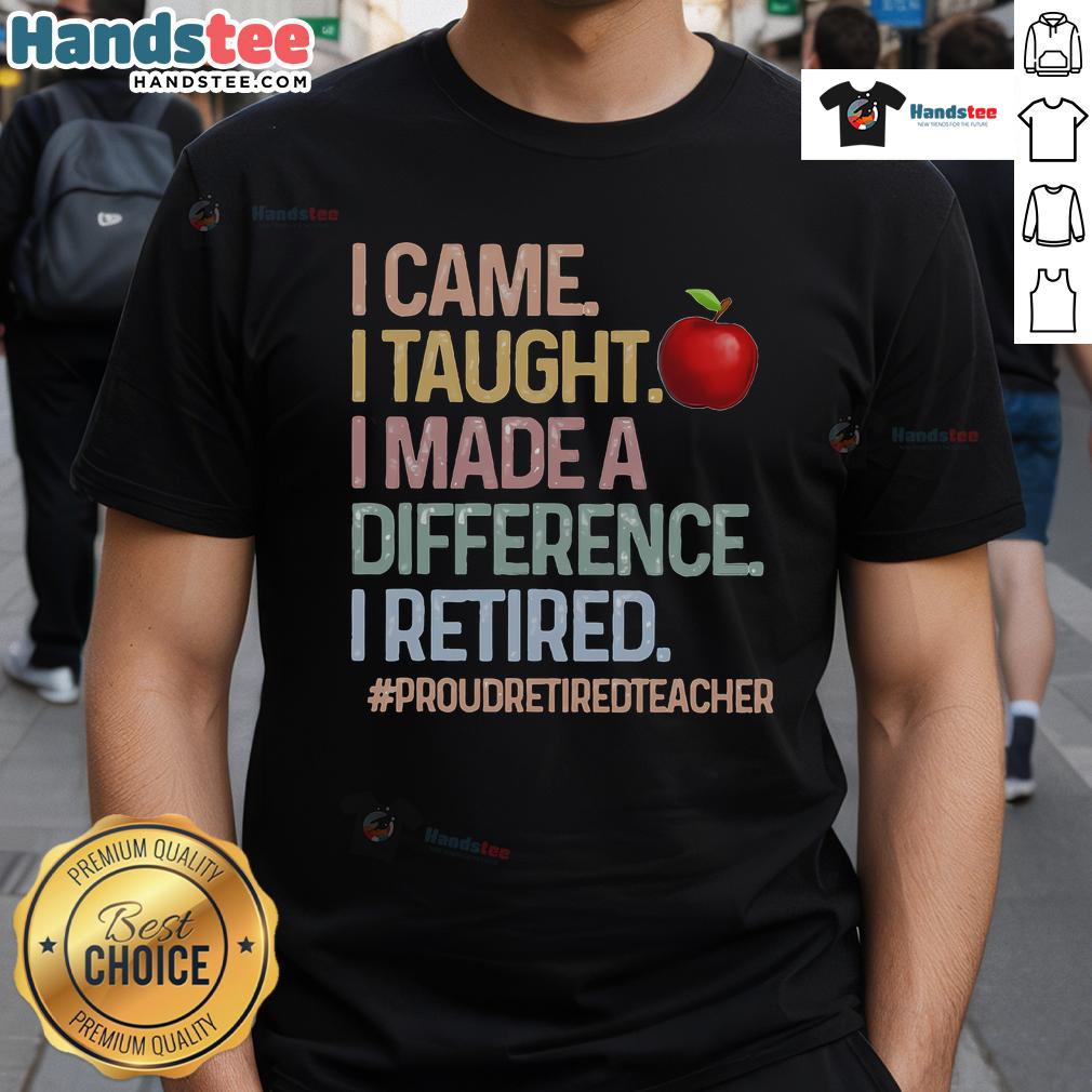 Nice I Came I Taught I Made A Difference Proud Retired Teacher T Shirt Nice I Came I Taught I Made A Difference Proud Retired Teacher T-Shirt design featuring vibrant graphics and inspiring text.