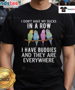Funny budgie lover T-shirt with 'I Don't Have My Ducks In A Row' text featuring a colorful parakeet design.