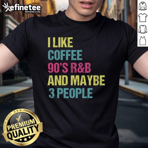 Vintage retro R&B t-shirt featuring 'Nice I Like Coffee 90's R&B And Maybe 3 People' design for music lovers.