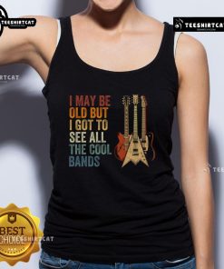 Alt Text: Classic guitar concert tank top featuring the phrase Nice, I may be old but I got to see all the cool bands.