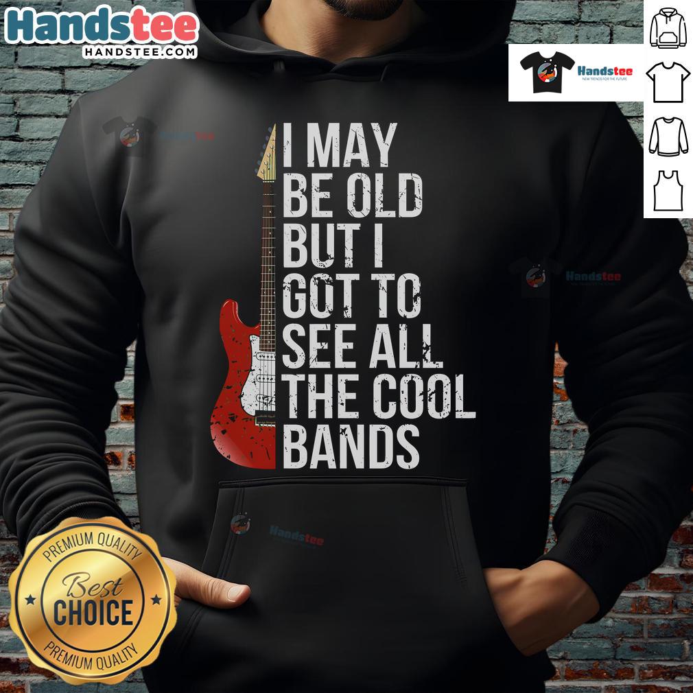 Nice I May Be Old But I Got To See All The Cool Bands Hoodie Vintage hoodie with 'Nice, I May Be Old But I Got To See All The Cool Bands' graphic, perfect for music lovers.