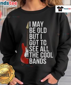 Vintage sweatshirt with slogan 'Nice, I May Be Old But I Got To See All The Cool Bands' in bold lettering.