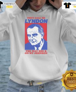 Funny hoodie design reading 'Nice, I Must Be Lyndon, The Way She B On My Johnson' for humorous fashion lovers.