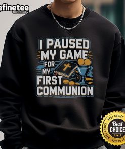 Nice I Paused My Game For My First Communion Sweatshirt featuring a playful gaming design for kids.