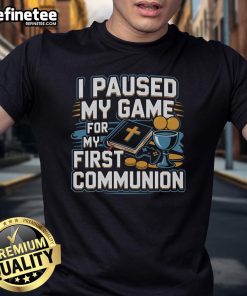 Alt Text: Nice I Paused My Game For My First Communion T-Shirt featuring playful design for gamers celebrating their first communion.