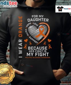Alt Text: Nice I Wear Orange For My Daughter Multiple Sclerosis Awareness Hoodie, showcasing support and awareness for MS.