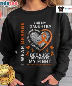 Orange sweatshirt for Multiple Sclerosis awareness, featuring 'I Wear Orange for My Daughter' message.