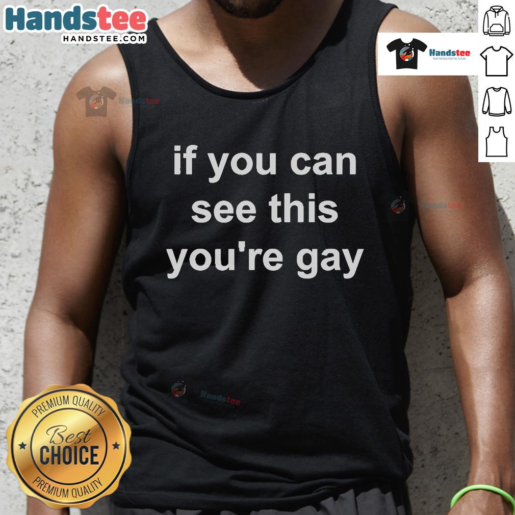 Nice If You Can See This You'Re Gay Tank Top Gay pride tank top with 'Nice, If You Can See This, You're Gay' text, perfect for showing support and celebrating LGBTQ+ identity.
