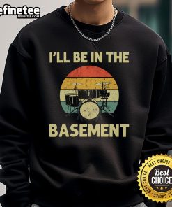 Retro sunset sweatshirt featuring 'Nice, I'll Be In The Basement' with cool percussion drumming graphics.