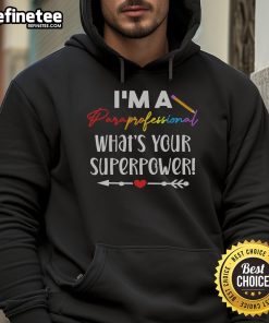 Nice I'm a Paraprofessional hoodie showcasing pride in education, featuring a fun superpower graphic and vibrant colors.
