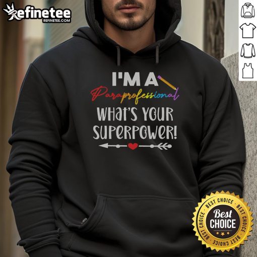 Nice I'm a Paraprofessional hoodie showcasing pride in education, featuring a fun superpower graphic and vibrant colors.