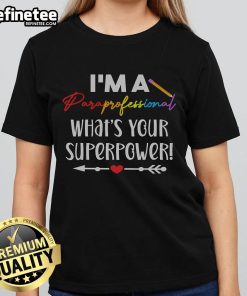 Nice I'm a Paraprofessional, What's Your Superpower? Ladies Tee showcasing a fun design for educators.