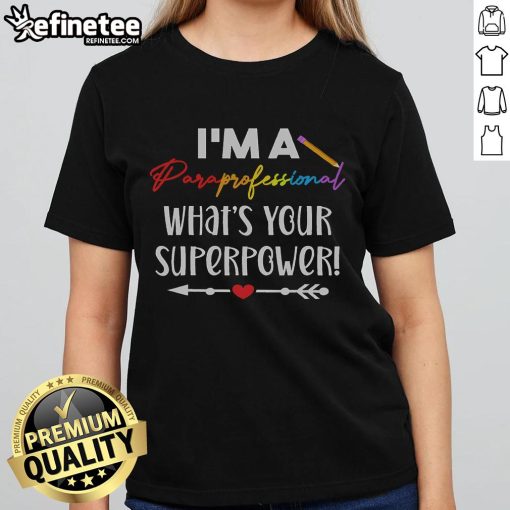 Nice I'm a Paraprofessional, What's Your Superpower? Ladies Tee showcasing a fun design for educators.