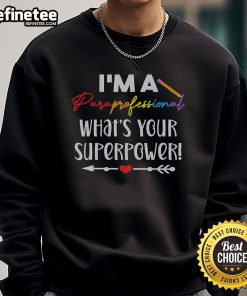 Alt Text: Nice I'm a Paraprofessional What's Your Superpower sweatshirt showcasing a stylish design for educational support professionals.