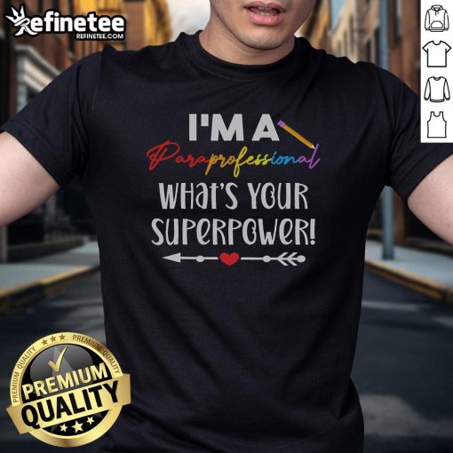 Alt Text: Nice I'M A Paraprofessional What'S Your Superpower T-Shirt showcasing a fun and empowering design for educators.