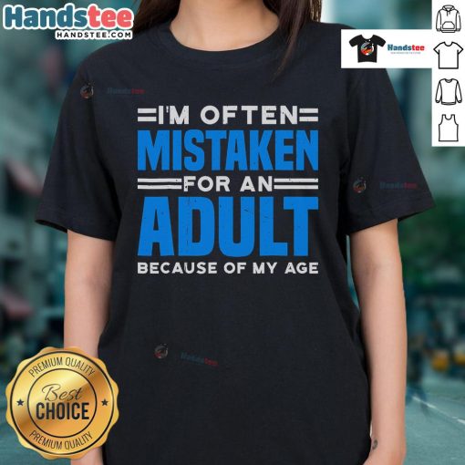 Stylish ladies tee reading 'Nice, I'm Often Mistaken For An Adult Because Of My Age' in trendy font and vibrant colors.