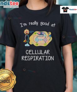 Stylish ladies' tee featuring 'I'm Really Good At Cellular Respiration' graphic, perfect for biology enthusiasts.
