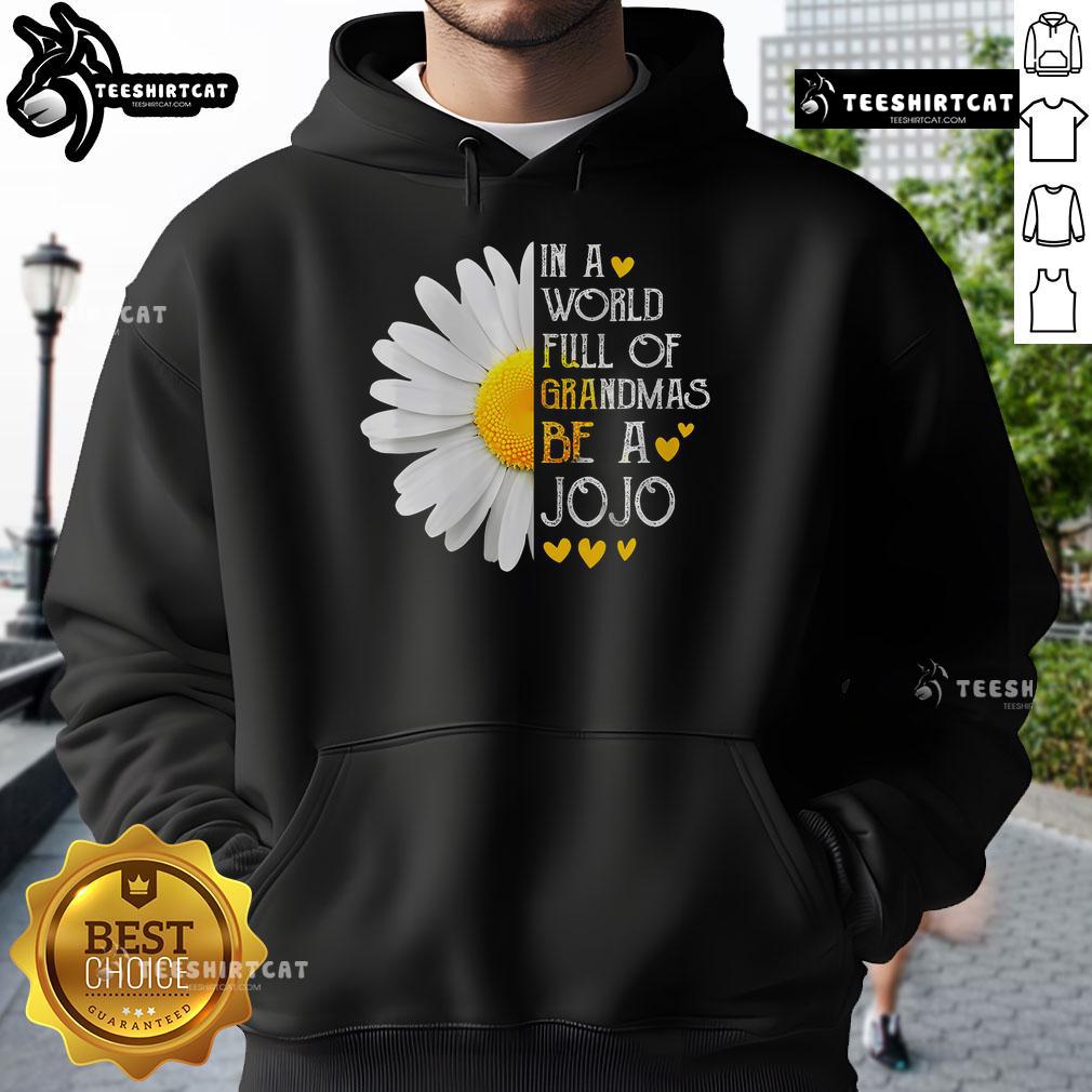 Nice In A World Full Of Grandmas Be A Jojo Hoodie Nice in a World Full of Grandmas Be a Jojo Hoodie: Stylish, cozy design perfect for expressing individuality and warmth.