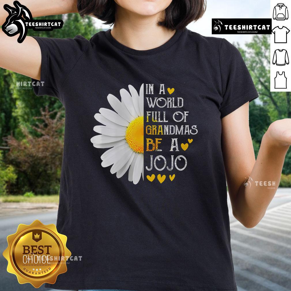 Nice In A World Full Of Grandmas Be A Jojo Ladies Tee Nice In A World Full Of Grandmas Be A JoJo Ladies Tee showcasing a stylish graphic tee with a positive message.
