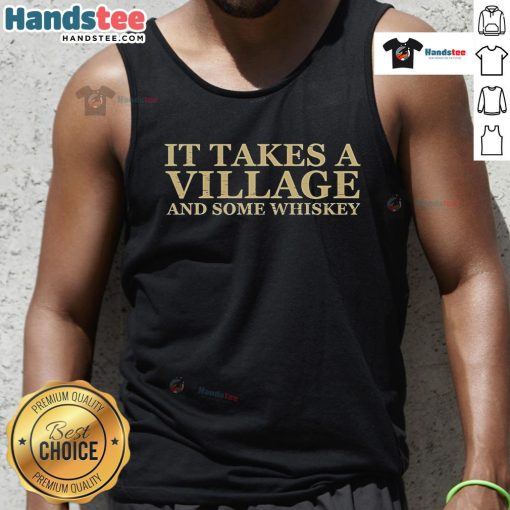 Alt Text: Nice It Takes A Village And Some Whiskey Tank Top featuring a fun design for whiskey lovers and village supporters.