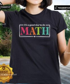 Nice It's A Good Day To Do Math Teacher Test Day Back To School Ladies Tee, perfect for educators and school spirit.