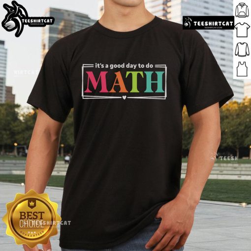 Alt Text: Back to school t-shirt for math teachers: 'It's a Good Day to Do Math' design perfect for test day.