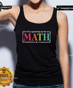 Back to school tank top for math teachers featuring 'It's a Good Day to Do Math' design, perfect for test day.