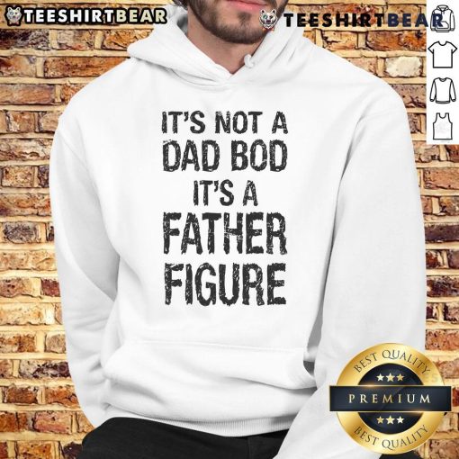 Funny Father's Day hoodie with 'Not a Dad Bod, it's a Father Figure' text, perfect gift for dads celebrating fatherhood.