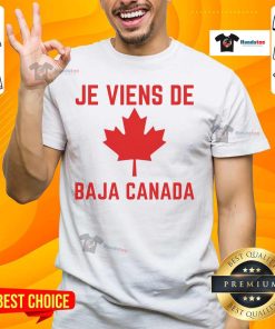 Nice Je Viens De Baja Canada T-Shirt featuring a stylish design celebrating Baja Canada culture and lifestyle.
