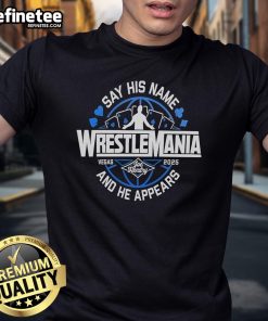 Joe Hendry 'Say His Name And He Appears' Wrestlemania T-Shirt showcasing vibrant design and wrestling theme.