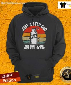 Vintage hoodie featuring 'Nice Just A Step Dad Who Always Came Back With The Milk' graphic, perfect for casual wear.