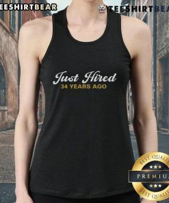 Funny 34th work anniversary employee tank top celebrating just hired 34 years ago milestone with humorous design.