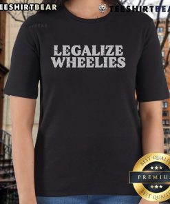 Womens tee featuring 'Nice Legalize Wheelies' design for bikers and motorcycle enthusiasts.