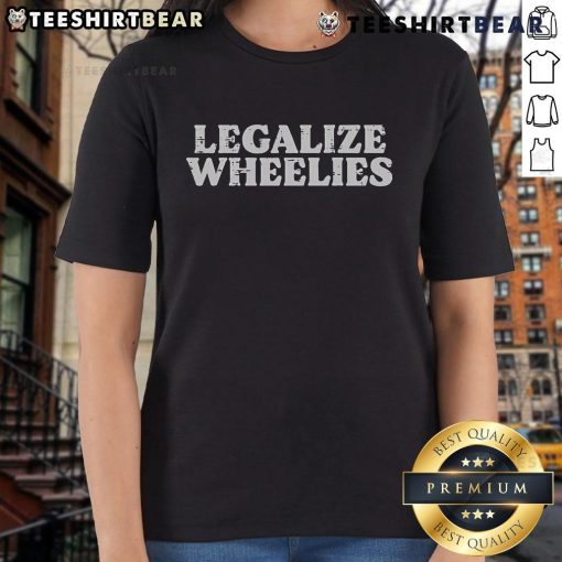 Womens tee featuring 'Nice Legalize Wheelies' design for bikers and motorcycle enthusiasts.