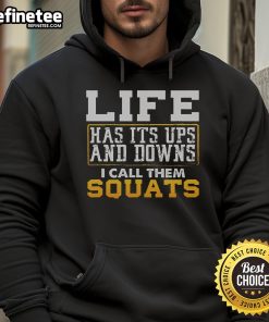 Alt Text: Nice Life Has Its Ups and Downs hoodie featuring a motivational squats design for fitness enthusiasts.