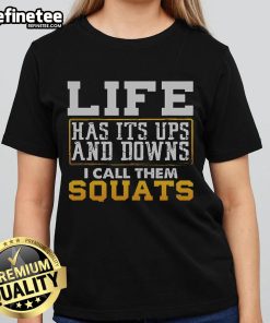 Nice Life Has Its Ups and Downs I Call Them Squats Ladies Tee featuring motivational fitness quote in stylish design.