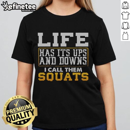 Nice Life Has Its Ups and Downs I Call Them Squats Ladies Tee featuring motivational fitness quote in stylish design.