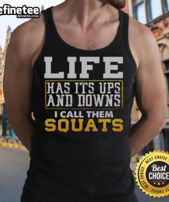 Motivational tank top with 'Nice Life Has Its Ups and Downs, I Call Them Squats' design, perfect for fitness enthusiasts.