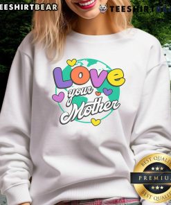 Stylish Nice Love Your Mother Sweatshirt in soft fabric, perfect for showing affection and comfort on casual days.