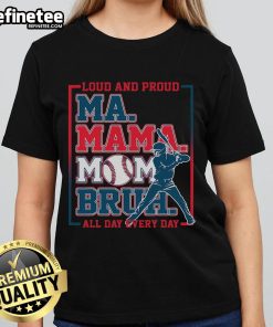 Women's 'Nice Ma Mama Mom Bruh Baseball Loud And Proud All Day Every Day' tee, perfect for proud baseball moms.
