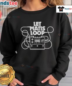 Nice Matisyahu Let Matis Loop Sweatshirt in stylish design, perfect for fans and casual wear.